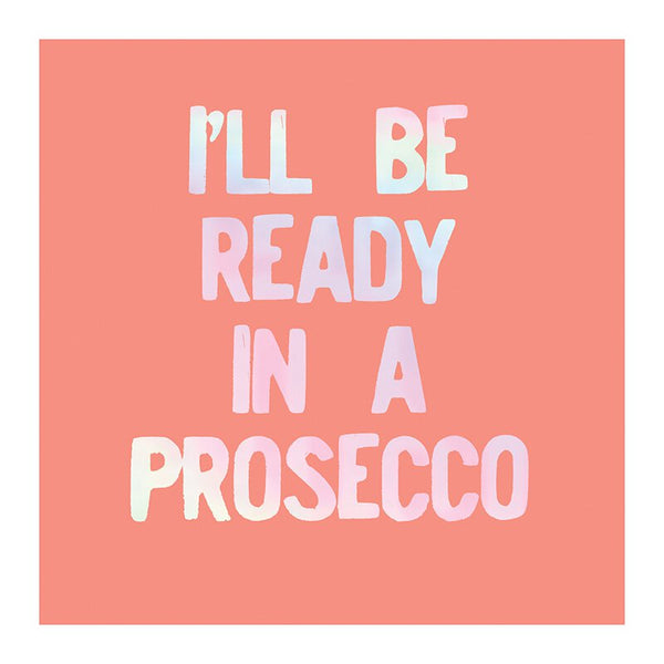 Be Ready in a Prosecco