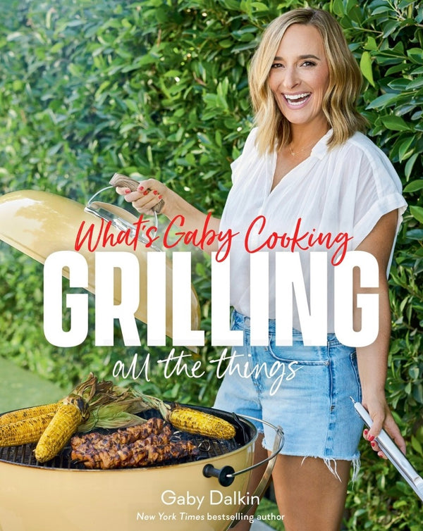 What's Gabby Cooking: Grilling All the Things